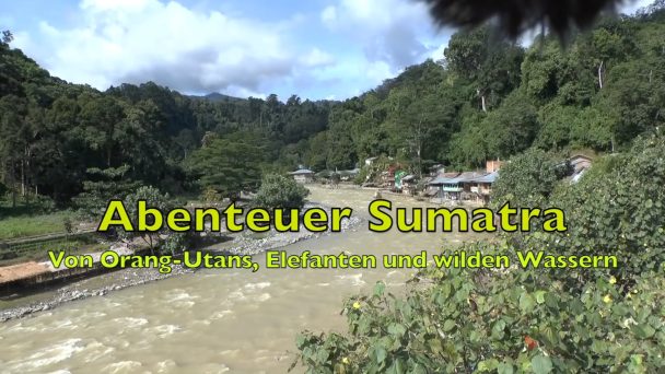 Abenteuer Sumatra - Von Orang Utans, Elefanten und wilden Wassern