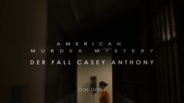 American Murder Mystery (3/3): Der Fall Casey Anthony - Das Urteil