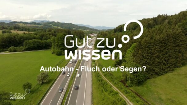 Autobahnen - Fluch oder Segen?
