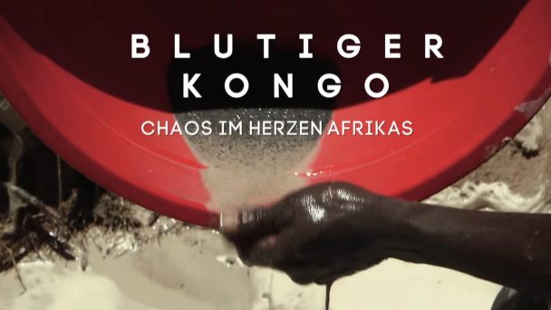 Blutiger Kongo - Chaos im Herzen Afrikas