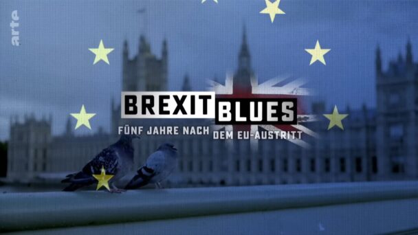 Brexit Blues - Fünf Jahre nach dem EU-Austritt
