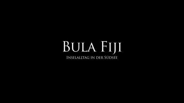 Bula Fiji - Inselalltag in der Südsee