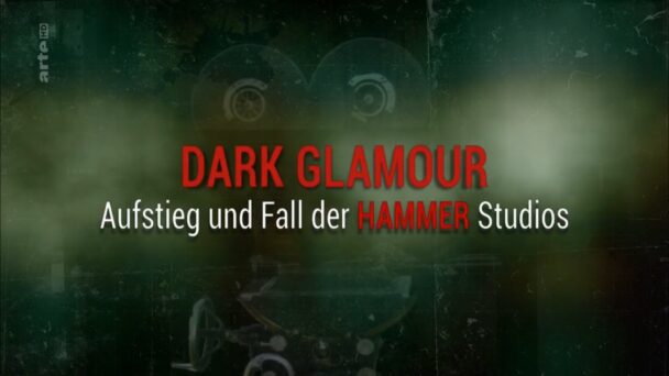 Dark Glamour - Aufstieg und Fall der Hammer Studios