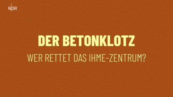 Der Betonklotz - Wer rettet das Ihme-Zentrum?