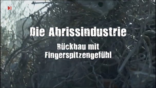 Die Abrissindustrie - Rückbau mit Fingerspitzengefühl