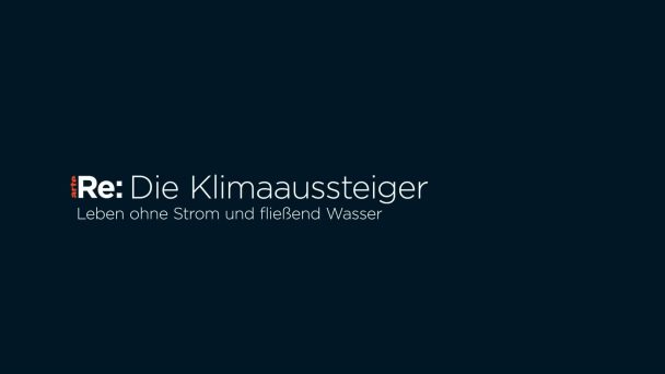Die Klimaaussteiger - Leben ohne Strom und fließend Wasser