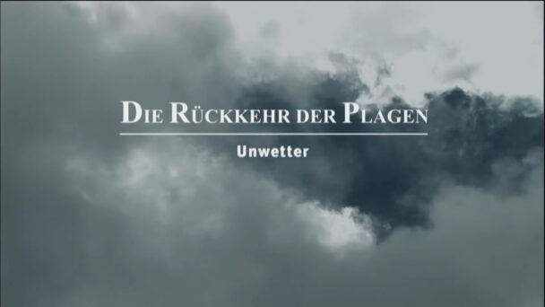 Die Rückkehr der Plagen - Unwetter