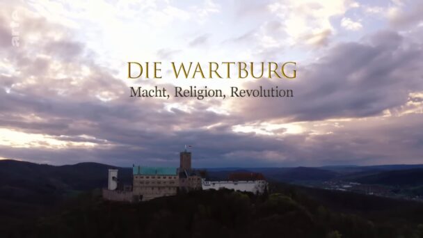 Die Wartburg - Macht, Religion, Revolution