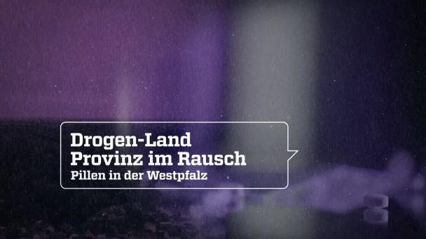 Drogen-Land - Provinz im Rausch: Pillen in der Westpfalz