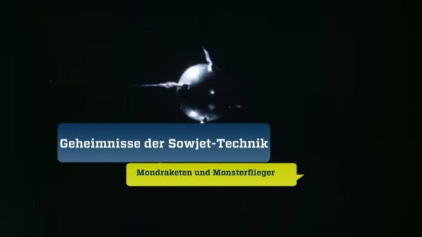 Geheimnisse der Sowjet-Technik - Mondraketen und Monsterflieger