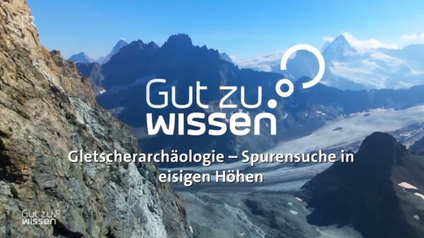 Gletscherarchäologie - Spurensuche in eisigen Höhen