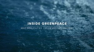 Inside Greenpeace - Was braucht es, um die Welt zu retten?