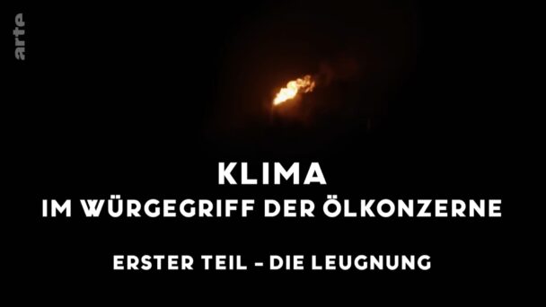 Klima - Im Würgegriff der Ölkonzerne (1/2) - Die Leugnung