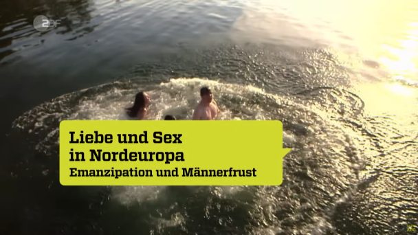 Liebe und Sex in Nordeuropa - Emanzipation in der Männerfrust