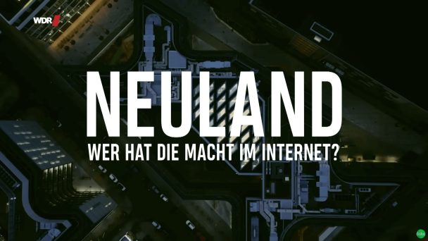 Neuland - Wer hat die Macht im Internet?