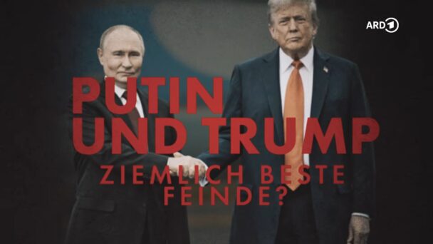 Putin und Trump - Ziemlich beste Feinde?
