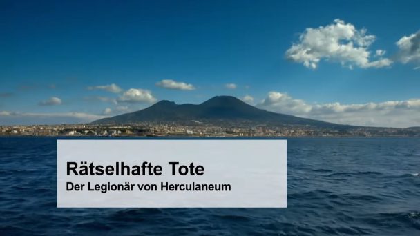 Rätselhafte Tote - Der Legionär von Herculaneum