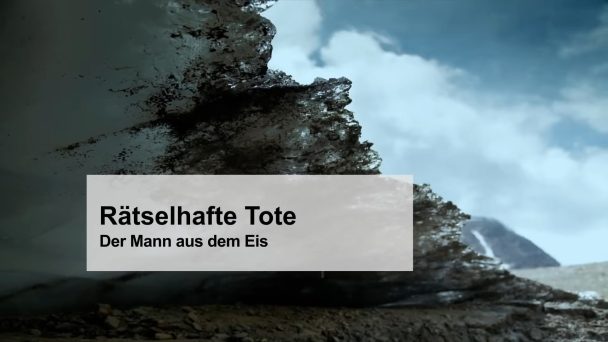 Rätselhafte Tote - Der Mann aus dem Eis