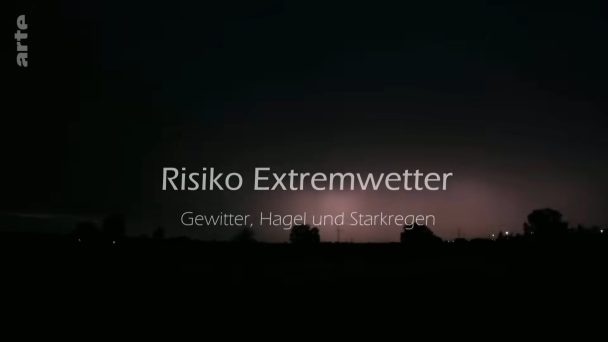 Risiko Extremwetter - Gewitter, Hagel und Starkregen