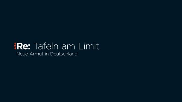 Tafeln am Limit - Neue Armut in Deutschland