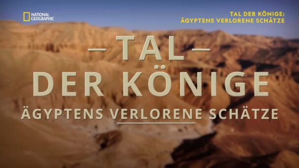 Tal der Könige - Ägyptens verlorene Schätze