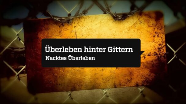 Überleben hinter Gittern - Nacktes Überleben