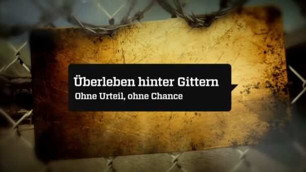 Überleben hinter Gittern - Ohne Urteil, ohne Chance