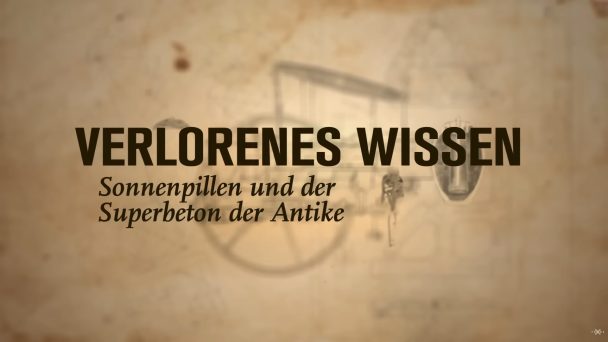 Verlorenes Wissen - Sonnenpillen und der Superbeton der Antike