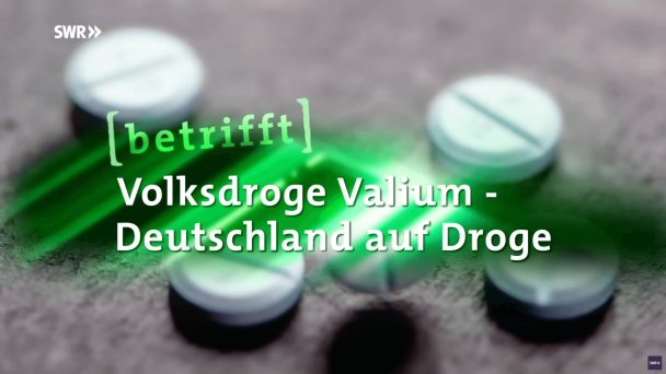 Volksdroge Valium - Deutschland auf Droge