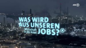 Was wird aus unseren Jobs? Wirtschaft in der Krise