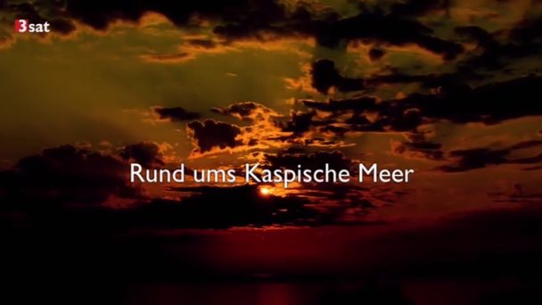 Wilde Schönheiten - Rund ums Kaspische Meer