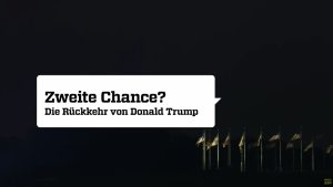 Zweite Chance? Die Rückkehr von Donald Trump